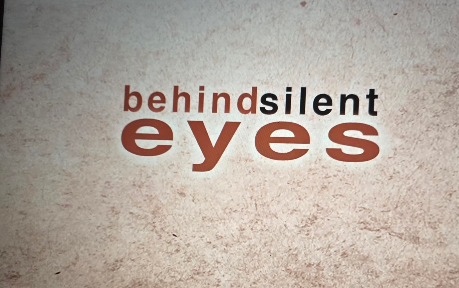 Behind Silent Eyes